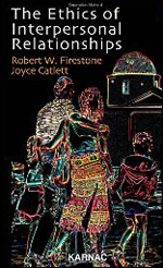 The ethics of interpersonal relationships The Ethics of Interpersonal Relationships, Dr. Robert Firestone, PsychAlive