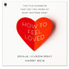 How to Feel Loved The Five Mindsets That Get You More of What Matters Most