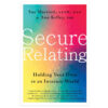 Secure Relating Holding Your Own in an Insecure World