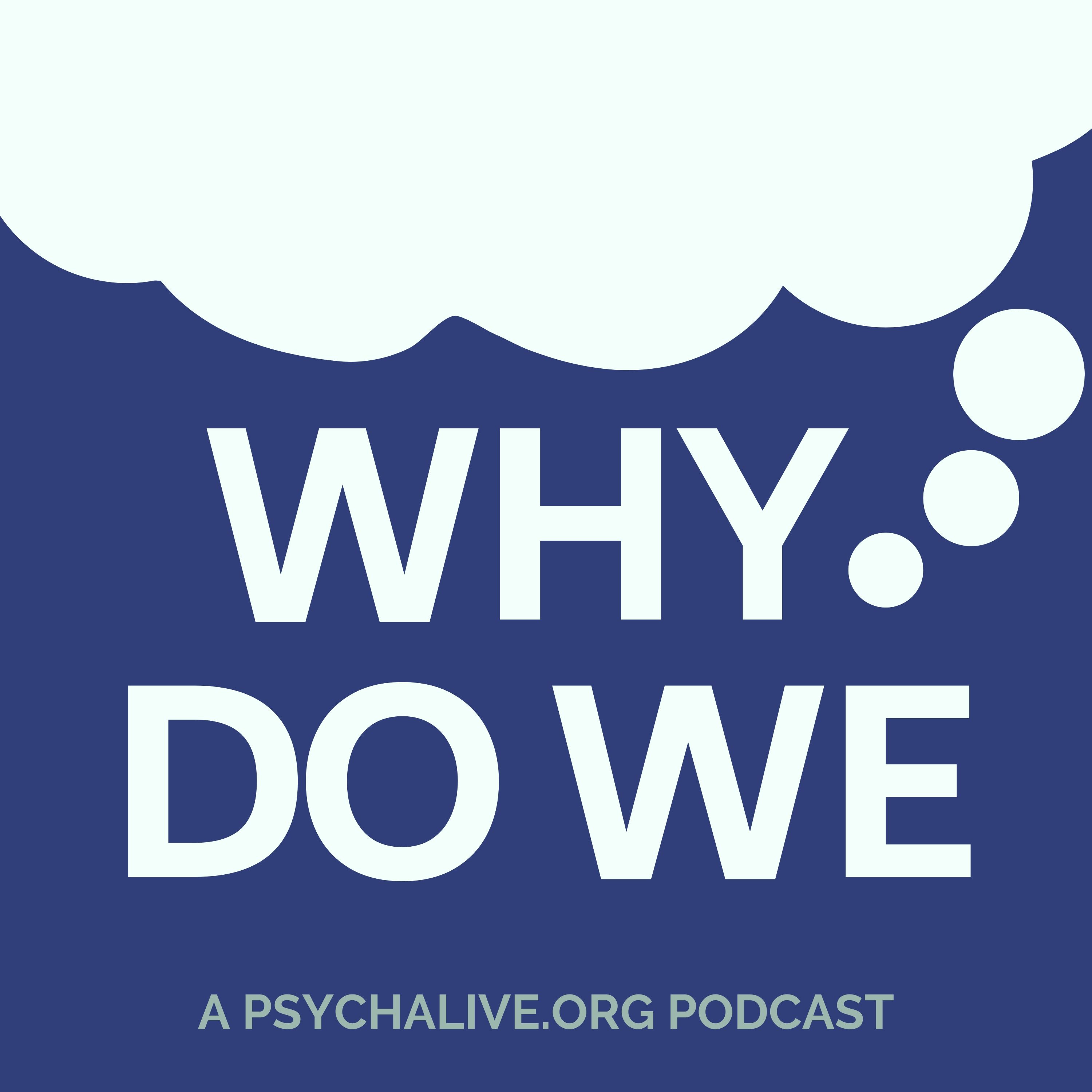 Why Do We...